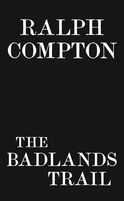 Ralph Compton pe traseul Badlands - Ralph Compton the Badlands Trail