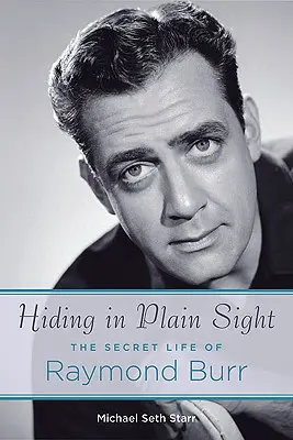 Ascuns la vedere: Viața secretă a lui Raymond Burr - Hiding in Plain Sight: The Secret Life of Raymond Burr