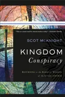Conspirația Regatului: Întoarcerea la misiunea radicală a bisericii locale - Kingdom Conspiracy: Returning to the Radical Mission of the Local Church