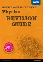 Pearson REVISE OCR AS/A Level Physics Revision Guide - Ghid de revizuire pentru fizică - - Pearson REVISE OCR AS/A Level Physics Revision Guide -