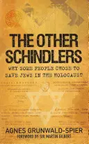 Ceilalți Schindler: De ce unii oameni au ales să salveze evrei în Holocaust - The Other Schindlers: Why Some People Chose to Save Jews in the Holocaust