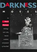 Întunericul se mișcă: O antologie Henri Michaux, 1927-1984 - Darkness Moves: An Henri Michaux Anthology, 1927-1984