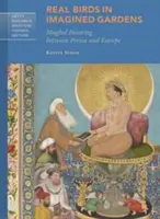 Păsări reale în grădini imaginare: Pictura Mughal între Persia și Europa - Real Birds in Imagined Gardens: Mughal Painting Between Persia and Europe