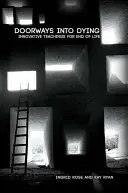 Doorways into Dying: Învățături inovatoare pentru sfârșitul vieții - Doorways into Dying: Innovative Teachings for End of Life