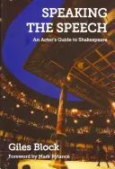 Speaking the Speech: Ghidul lui Shakespeare pentru un actor - Speaking the Speech: An Actor's Guide to Shakespeare