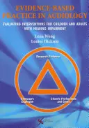 Practică bazată pe dovezi în audiologie: Evaluarea intervențiilor pentru copiii și adulții cu deficiențe de auz - Evidence Based Practice in Audiology: Evaluating Interventions for Children and Adults with Hearing Impairment