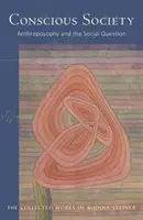 Societatea conștientă: Antroposofia și problema socială (Cw 189) - Conscious Society: Anthroposophy and the Social Question (Cw 189)