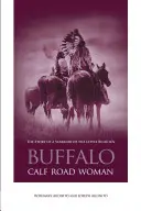 Femeia de pe strada Buffalo Calf: Povestea unei războinice din Little Bighorn - Buffalo Calf Road Woman: The Story of a Warrior of the Little Bighorn