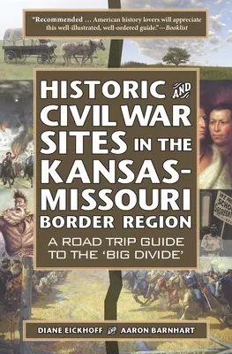 Situri istorice și de război civil în regiunea de frontieră Kansas-Missouri: Un ghid rutier pentru „marea diviziune - Historic and Civil War Sites in the Kansas-Missouri Border Region: A Road Trip Guide to the 'Big Divide'