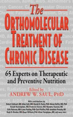 Tratamentul ortomolecular al bolilor cronice: 65 de experți în nutriție terapeutică și preventivă - Orthomolecular Treatment of Chronic Disease: 65 Experts on Therapeutic and Preventive Nutrition