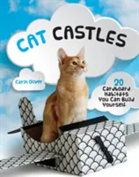 Castele pentru pisici: 20 Cardboard Habitats You Can Build Yourself (20 de locuințe din carton pe care le poți construi singur) - Cat Castles: 20 Cardboard Habitats You Can Build Yourself