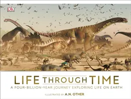 Viața de-a lungul timpului - Povestea de 700 de milioane de ani a vieții pe Pământ - Life Through Time - The 700-Million-Year Story of Life on Earth