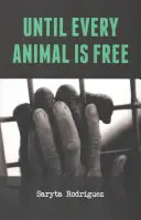 Până când fiecare animal va fi liber - Until Every Animal Is Free