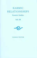 Relații karmice 3: Studii esoterice: Relațiile karmice ale mișcării antroposofice (Cw 237) - Karmic Relationships 3: Esoteric Studies: The Karmic Relationships of the Anthroposophic Movement (Cw 237)