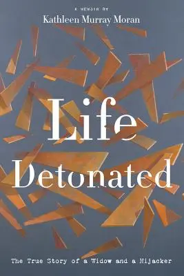 Viața detonată: Povestea adevărată a unei văduve și a unui terorist - Life Detonated: The True Story of a Widow and a Hijacker