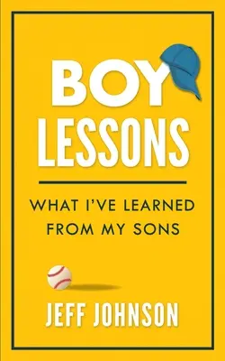 Lecții de băiat: Ce am învățat de la fiii mei - Boy Lessons: What I've Learned from My Sons