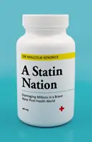 A Statin Nation: Afectarea a milioane de oameni într-o lume curajoasă și nouă post-sănătate - A Statin Nation: Damaging Millions in a Brave New Post-Health World