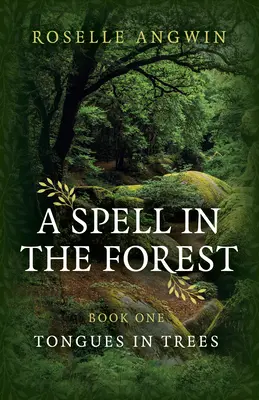 O vrajă în pădure: Cartea 1 - Limbi în copaci - A Spell in the Forest: Book 1 - Tongues in Trees