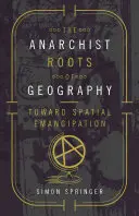 Rădăcinile anarhiste ale geografiei: Către emanciparea spațială - The Anarchist Roots of Geography: Toward Spatial Emancipation