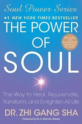 Puterea sufletului: Calea de a vindeca, întineri, transforma și ilumina toată viața - The Power of Soul: The Way to Heal, Rejuvenate, Transform, and Enlighten All Life