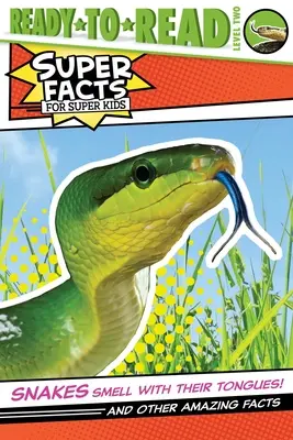 Șerpii miros cu limba!: Și alte fapte uimitoare - Snakes Smell with Their Tongues!: And Other Amazing Facts