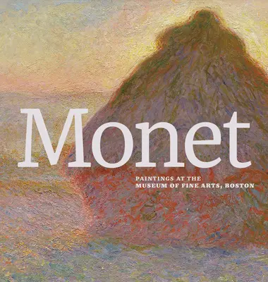 Monet: Picturi la Muzeul de Arte Frumoase din Boston - Monet: Paintings at the Museum of Fine Arts, Boston
