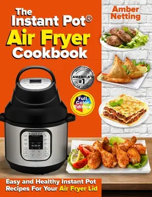 The Instant Pot(R) Air Fryer Cookbook: Rețete Instant Pot ușoare și sănătoase pentru capacul dumneavoastră Air Fryer - The Instant Pot(R) Air Fryer Cookbook: Easy and Healthy Instant Pot Recipes For Your Air Fryer Lid