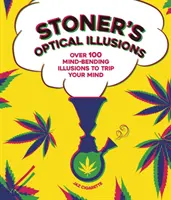 Iluziile optice ale lui Stoner - Peste 100 de iluzii halucinante care îți vor zăpăci mintea - Stoner's Optical Illusions - Over 100 Mind-Bending Illusions to Trip Your Mind