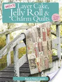 Mai multe cuverturi Layer Cake, Jelly Roll și Charm - More Layer Cake, Jelly Roll & Charm Quilts
