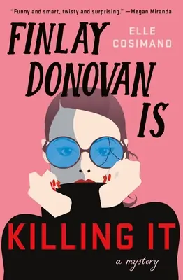 Finlay Donovan o omoară: un mister - Finlay Donovan Is Killing It: A Mystery