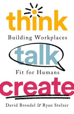 Think Talk Create: Construirea unor locuri de muncă potrivite pentru oameni - Think Talk Create: Building Workplaces Fit for Humans
