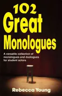 102 Great Monologues: O colecție versatilă de monologuri și duologuri pentru actori elevi - 102 Great Monologues: A Versatile Collection of Monologues and Duologues for Student Actors