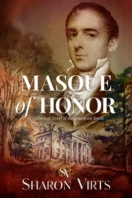 Masca de onoare: Un roman istoric din sudul Americii - Masque of Honor: A Historical Novel of the American South