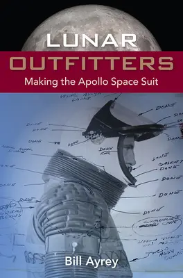 Lunar Outfitters: Confecționarea costumului spațial Apollo - Lunar Outfitters: Making the Apollo Space Suit