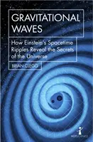 Undele gravitaționale: Cum dezvăluie Einstein ondulațiile spațiu-timpului secretele universului - Gravitational Waves: How Einstein's Spacetime Ripples Reveal the Secrets of the Universe