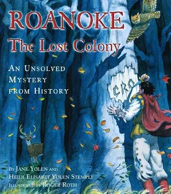 Roanoke, colonia pierdută: Un mister nerezolvat din istorie - Roanoke, the Lost Colony: An Unsolved Mystery from History