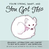 Ești puternică, deșteaptă și poți face asta: Desene, afirmații și alinare pentru a ajuta la anxietate și depresie (Art Therapy, for Fans of You Can Do A - You're Strong, Smart, and You Got This: Drawings, Affirmations, and Comfort to Help with Anxiety and Depression (Art Therapy, for Fans of You Can Do A