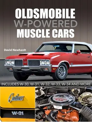 Oldsmobile W-Powered Muscle Cars: Include W-30, W-31, W-32, W-33, W-34 și altele - Oldsmobile W-Powered Muscle Cars: Includes W-30, W-31, W-32, W-33, W-34 and More