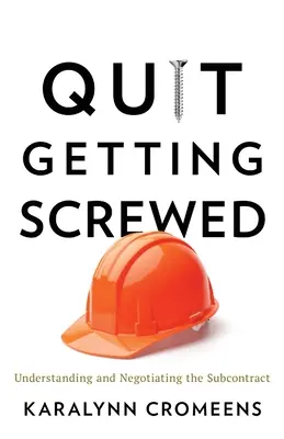 Quit Getting Screwed: Înțelegerea și negocierea contractului de subcontractare - Quit Getting Screwed: Understanding and Negotiating the Subcontract