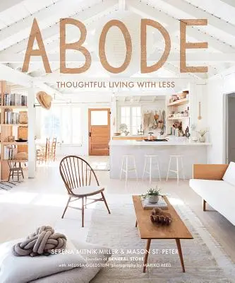 Abode: Viața grijulie cu mai puțin - Abode: Thoughtful Living with Less