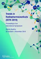 Tendințe în domeniul radiofarmaceutic (Istr-2019): Proceedings of an International Symposium Held in Vienna, Austraia, 28 octombrie - 1 noiembrie 2019 - Trends in Radiopharmaceuticals (Istr-2019): Proceedings of an International Symposium Held in Vienna, Austraia, 28 October - 1 November 2019