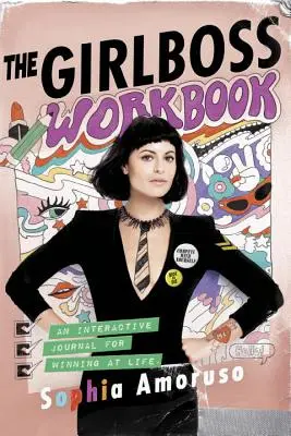 Cartea de lucru Girlboss: Un jurnal interactiv pentru a învinge în viață - The Girlboss Workbook: An Interactive Journal for Winning at Life