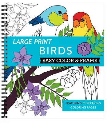 Tipar mare Easy Color & Frame - Păsări (Carte de colorat pentru adulți) - Large Print Easy Color & Frame - Birds (Adult Coloring Book)