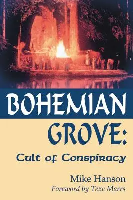Bohemian Grove:: Cultul conspirației - Bohemian Grove:: Cult of Conspiracy