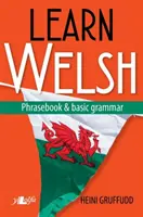 Învață galeză - Carte de fraze și gramatică de bază - Learn Welsh - Phrasebook and Basic Grammar