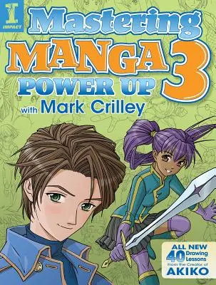 Mastering Manga 3: Power Up cu Mark Crilley - Mastering Manga 3: Power Up with Mark Crilley