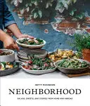 Neighborhood: Salate consistente și rețete pe bază de plante de acasă și din străinătate - Neighborhood: Hearty Salads and Plant-Based Recipes from Home and Abroad