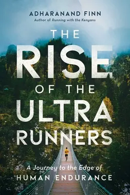 Ascensiunea ultra alergătorilor: O călătorie la limita rezistenței umane - The Rise of the Ultra Runners: A Journey to the Edge of Human Endurance