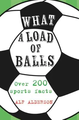 What a Load of Balls: Peste 200 de fapte despre sporturile cu mingea - What a Load of Balls: Over 200 Ball Sports Facts