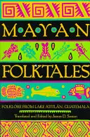 Mayan Folktales: Folclor din lacul Atitln, Guatemala - Mayan Folktales: Folklore from Lake Atitln, Guatemala